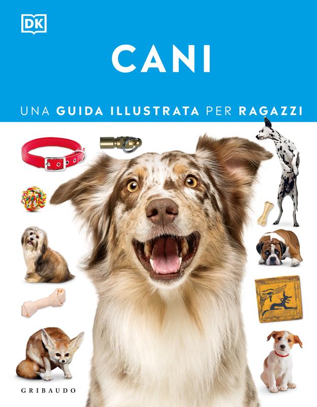 DK Cani. Una guida illustrata per ragazzi